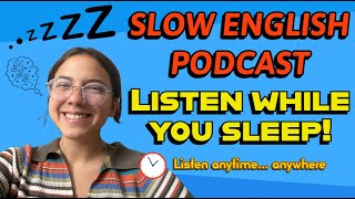 Listen while you SLEEP 💤💭ALL levels! -- SLOW English Podcast