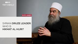 Who is Druze leader Hikmat al Hijri and what does he want?