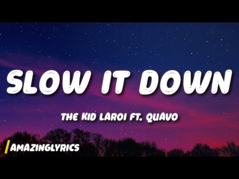 The Kid LAROI - SLOW IT DOWN (Lyrics) ft. Quavo