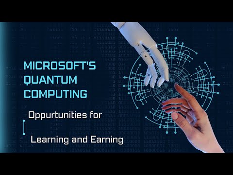 Microsoft's Quantum Computing Breakthroughs and Opportunities for Learning and Earning.