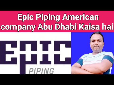 Epic Piping American company Abu Dhabi Kaisa hai || Epic Piping American company Dubai |