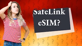 Can I get ESIM with SafeLink?