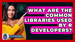 What Are The Common Libraries Used By R Developers? - Next LVL Programming