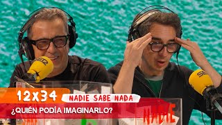NADIE SABE NADA 12x34 | ¿Quién podía imaginarlo?