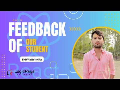 Student Feedback | React Full Stack  | LogicRays Academy | Student Review for Institute