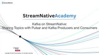 Kafka on StreamNative (KSN): Sharing Topics with Pulsar and Kafka Producers and Consumers