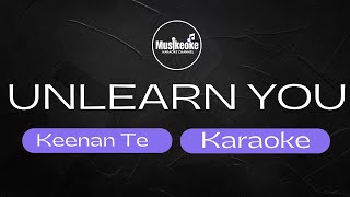 UNLEARN YOU | Keenan Te | Karaoke