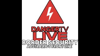 Border Security: Catch up with Last Season Before Next Month - DangerTV Live