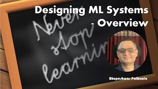 Designing ML Systems  -  ML overview | Machine Learning System Designs