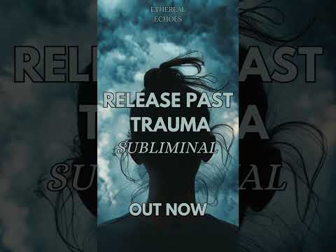 Release Past Trauma Out Now #subliminalaudio #selfimprovement #subliminal #subliminalmessages