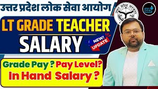 UP LT Grade Teacher Salary 2025 | LT Grade Teacher Job Profile Working Time, Promotion , Posting