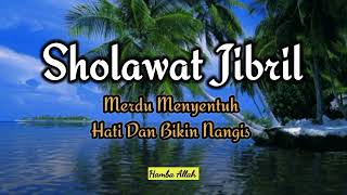 Ya Allah Sedih Banget 😭 | Sholawat Jibril Merdu Menyentuh Hati