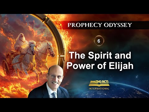 Prophecy Odyssey | 06 - The Spirit and Power of Elijah | Doug Batchelor