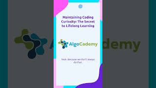 Maintaining Coding Curiosity: The Secret to Lifelong Learning