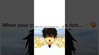 when your crush is just too rich ✨💘 #animelove #anime #animeeart #animeedit #animeaddicts