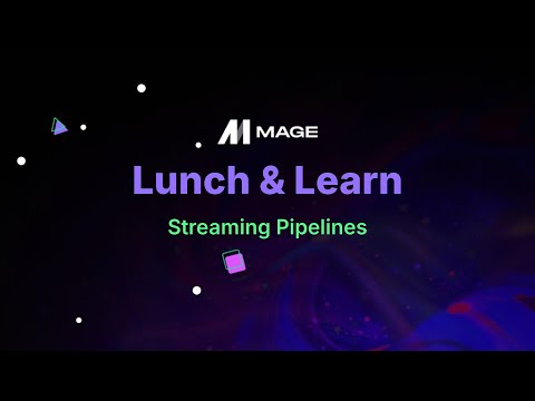 Mage Lunch & Learn: Streaming Pipeline