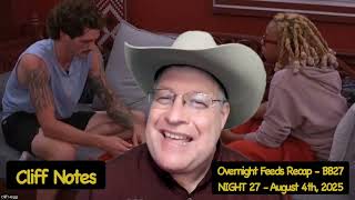 Night 27 - Overnight Feeds Recap - Big Brother Season 27 - 8/04/25 - Cliff Notes