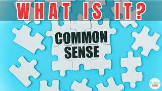 What Is Common Sense… Really?