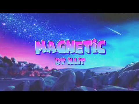 Magnetic | ILLIT (Lyrics)