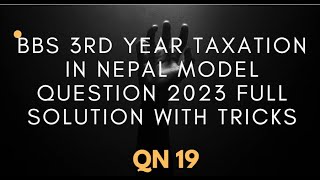 BBS 3rd Year Taxation in Nepal  Model Question 2023 Full Solution With Tricks