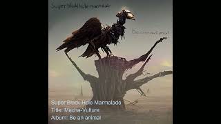 Mecha-Vulture - Super Black Hole Marmalade
