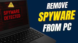 How To Detect & Remove Spyware On Computer? Find & Delete Spyware On Windows Laptop & PC