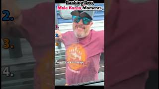 Ranking Best MALE KAREN Moments
