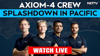 Axiom 4 Splashdown | Shubhanshu Shukla Returns From Space As Dragon Capsule Lands Off San Diego