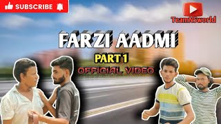 FARZI AADMI    ll OFFICIAL VIDEO ll TeamN5world ll tnw