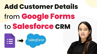 How to Add Customer Details from Google Forms to Salesforce CRM