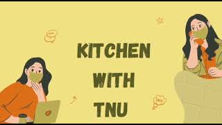 welcome video / recipe video / intro video @kitchen with tnu