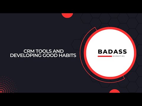 The Importance of CRM Tools and Developing Good Habits