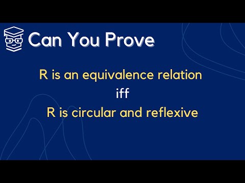 Can You Prove that R is an equivalence relation iff R is circular and reflexive