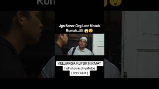 jgn bagi stranger msuk!!! jum layan full movie KELUARGA KUFUR NIKMAT di YT izz skrg ya .#viralvideo