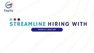 Streamline your Hiring Process with Engrity Web App