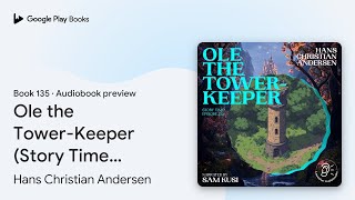 Ole the Tower-Keeper (Story Time, Episode 135) by Hans Christian Andersen · Audiobook preview