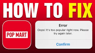 FIX Pop Mart Error Oops It's Too Popular Right Now Please Try Again Later