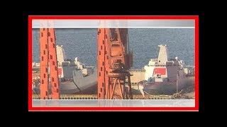 中国两055舰下水桅杆少一截 关键设备未装