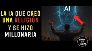 The Artificial Intelligence that created a Religion and became a Millionaire