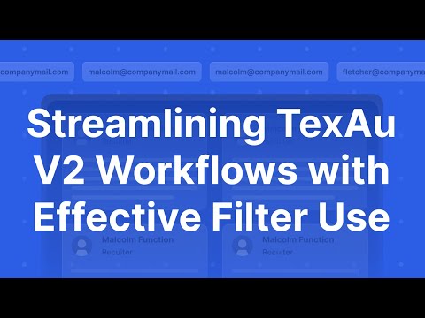 Streamlining TexAu V2 Workflows with Effective Filter Use - TexAu V2 Platform Basic Guides | TexAu ⚡