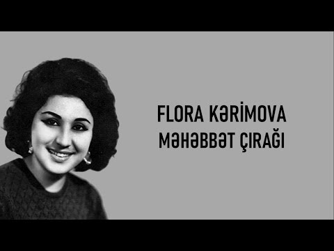 Flora Kərimova - Məhəbbət Çırağı (lyrics)