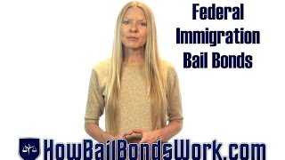 What are federal immigration bonds? | How Bail Bonds Work