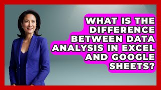 What Is the Difference Between Data Analysis in Excel and Google Sheets? | Docs and Sheets Pro News