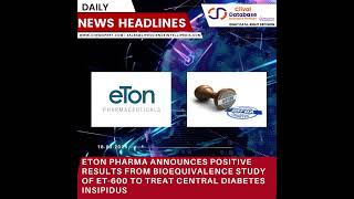 Eton Pharma announces positive results from bioequivalence study of ET-600 | 18 March 2025