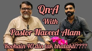 Roohain 40 din tak bhatkati Hai ?? #Bible#QnA# Pastor naveed alam