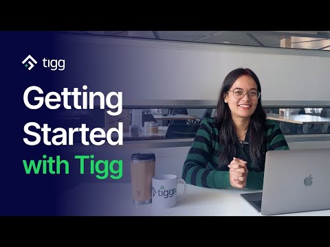 Tigg Tutorial Series: Getting Started with Tigg