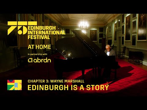 Chapter 3: Wayne Marshall – Edinburgh is a Story | At Home in partnership with abrdn