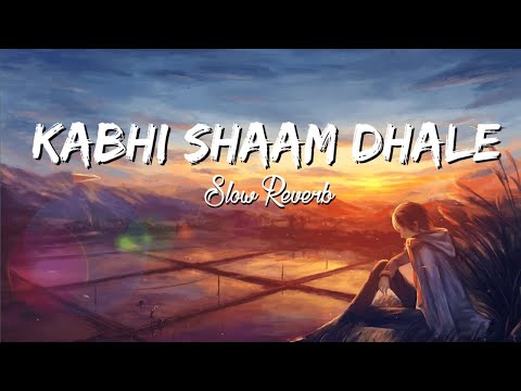 Kabhi Shaam Dhale To Mara Dil Mein Aa Jana | ( Slow Reverb ) Himanshu Music