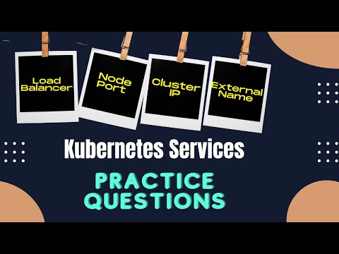 Master Kubernetes Services with Practice Questions | NodePort | ClusterIP | LoadBalancer