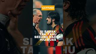 Salah Pilih Lawan! Gattuso Tak Tahu Sedang Berhadapan Dengan Siapa 🦈